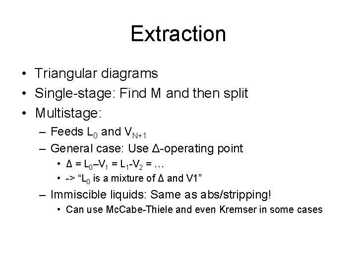 Extraction • Triangular diagrams • Single-stage: Find M and then split • Multistage: – Extraction • Triangular diagrams • Single-stage: Find M and then split • Multistage: –