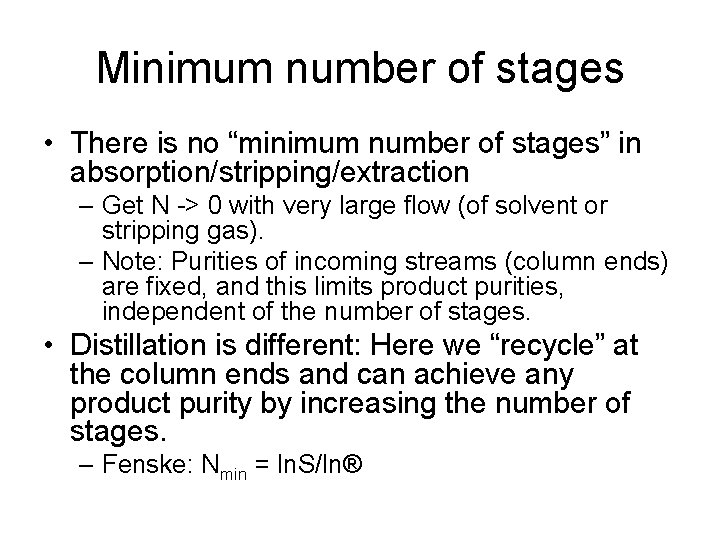 Minimum number of stages • There is no “minimum number of stages” in absorption/stripping/extraction Minimum number of stages • There is no “minimum number of stages” in absorption/stripping/extraction