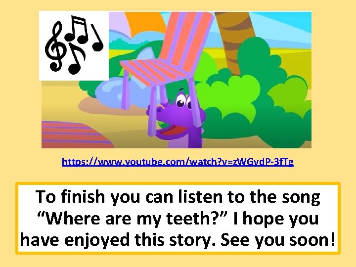 https: //www. youtube. com/watch? v=z. WGvd. P-3 f. Tg To finish you can listen