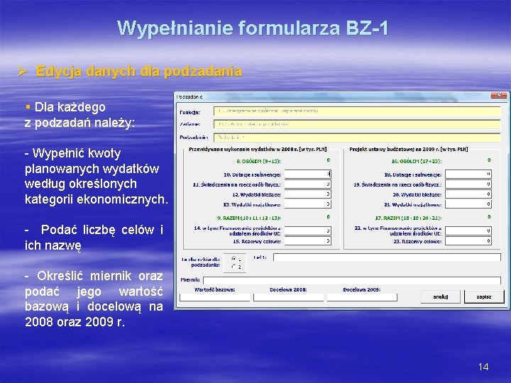 Wypełnianie formularza BZ-1 Ø Edycja danych dla podzadania § Dla każdego z podzadań należy: