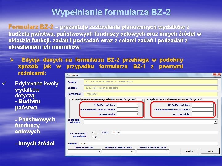 Wypełnianie formularza BZ-2 Formularz BZ-2 – prezentuje zestawienie planowanych wydatków z budżetu państwa, państwowych