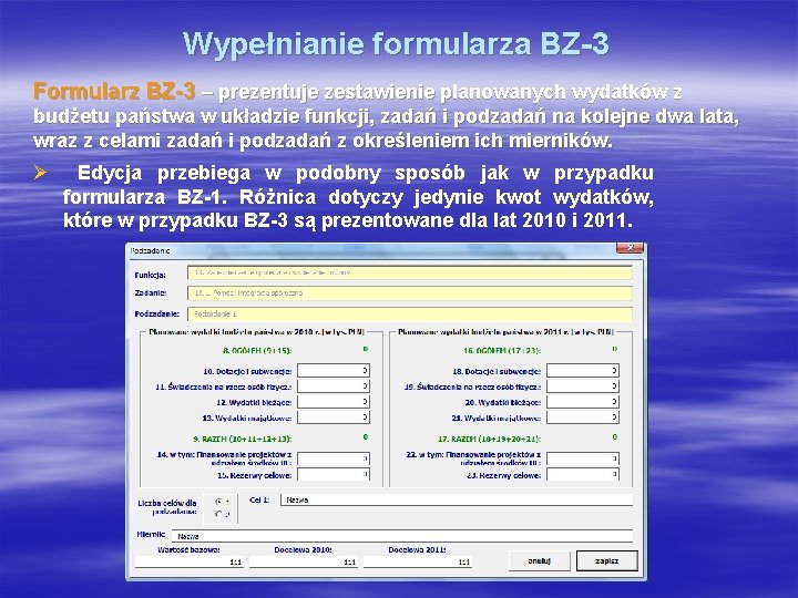 Wypełnianie formularza BZ-3 Formularz BZ-3 – prezentuje zestawienie planowanych wydatków z budżetu państwa w