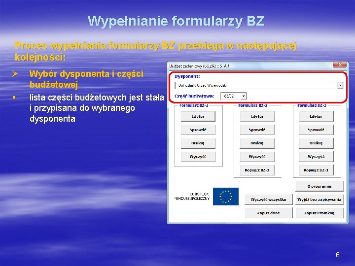 Wypełnianie formularzy BZ Proces wypełniania formularzy BZ przebiega w następującej kolejności: Ø § Wybór