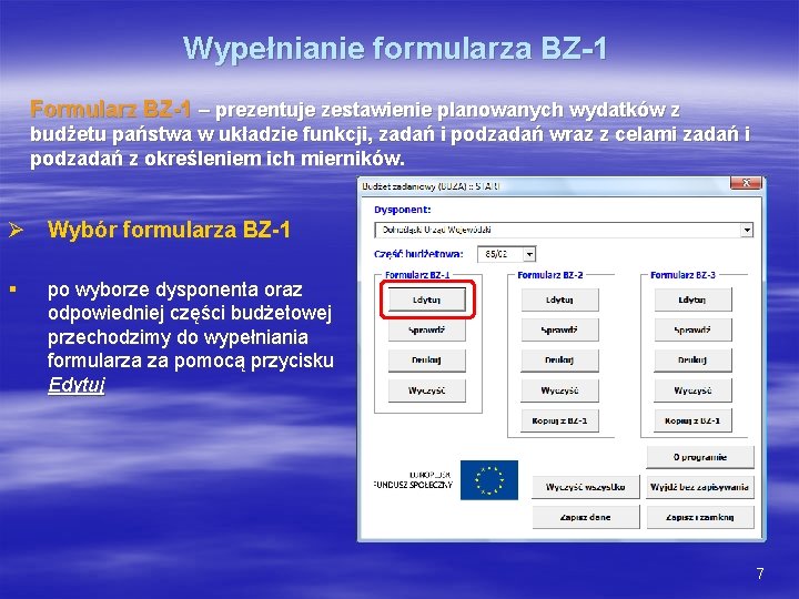 Wypełnianie formularza BZ-1 Formularz BZ-1 – prezentuje zestawienie planowanych wydatków z budżetu państwa w
