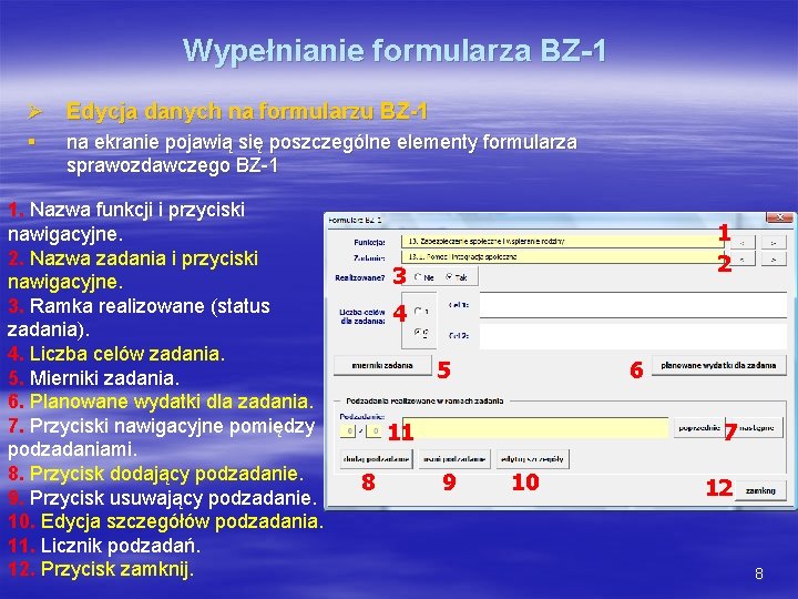 Wypełnianie formularza BZ-1 Ø Edycja danych na formularzu BZ-1 § na ekranie pojawią się