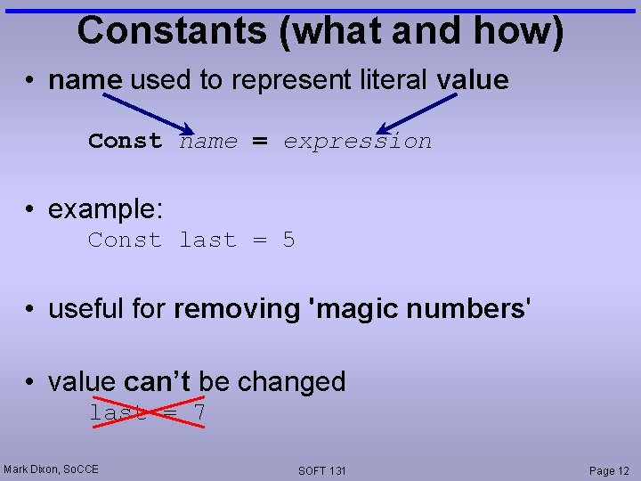 Constants (what and how) • name used to represent literal value Const name =
