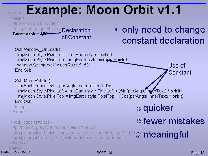 Example: Moon Orbit v 1. 1 <html> <head> <title>Moon orbit</title> <script language=vbscript> Declaration Const