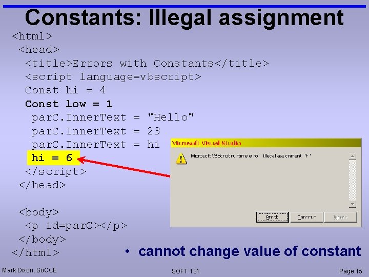 Constants: Illegal assignment <html> <head> <title>Errors with Constants</title> <script language=vbscript> Const hi = 4