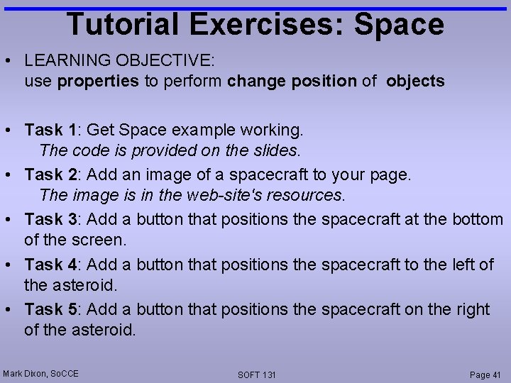 Tutorial Exercises: Space • LEARNING OBJECTIVE: use properties to perform change position of objects