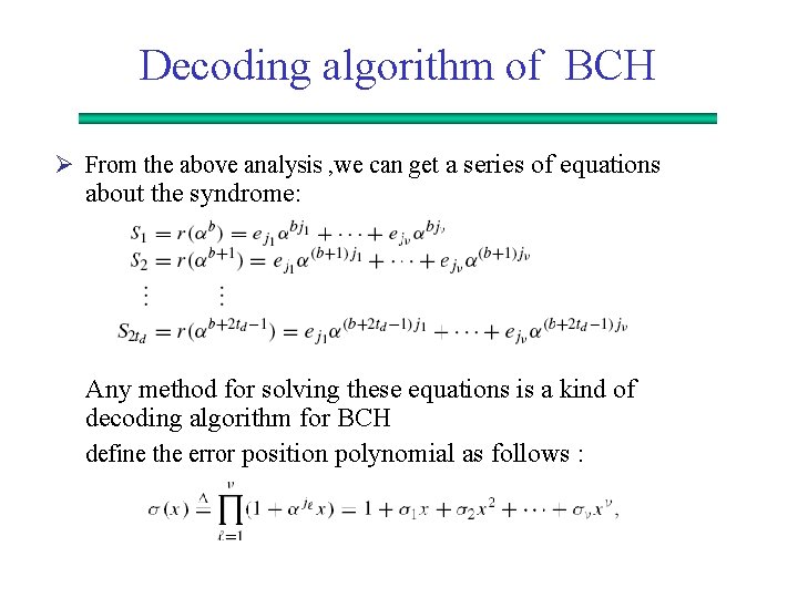 Decoding algorithm of BCH Ø From the above analysis , we can get a