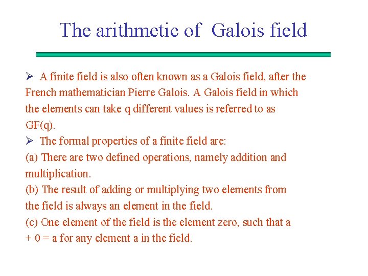 The arithmetic of Galois field Ø A finite field is also often known as