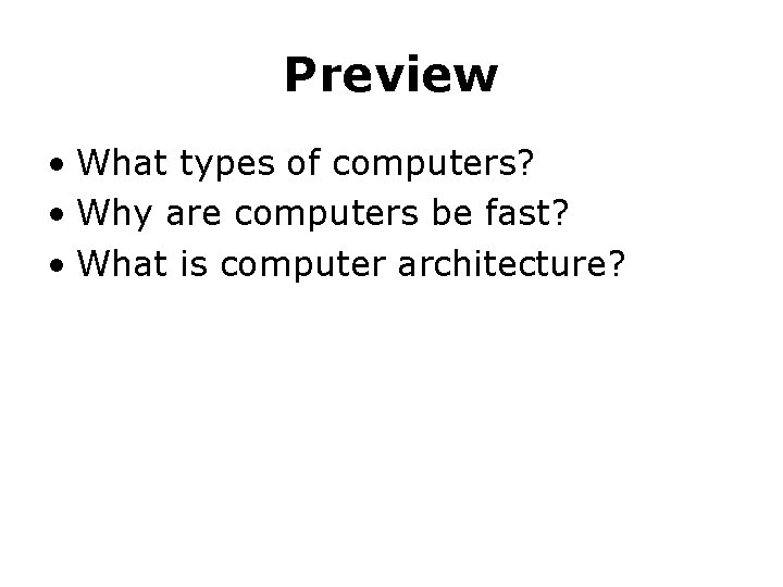 Preview • What types of computers? • Why are computers be fast? • What