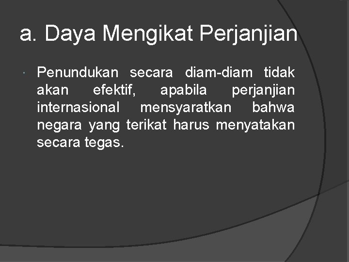 a. Daya Mengikat Perjanjian Penundukan secara diam-diam tidak akan efektif, apabila perjanjian internasional mensyaratkan