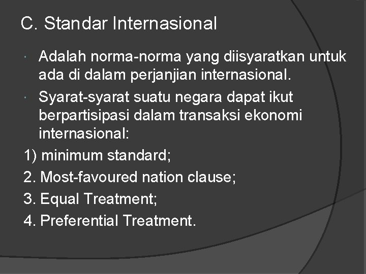 C. Standar Internasional Adalah norma-norma yang diisyaratkan untuk ada di dalam perjanjian internasional. Syarat-syarat