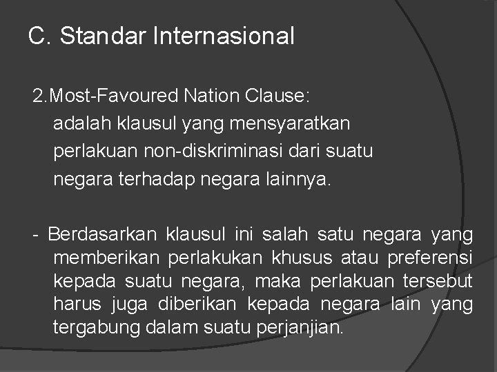 C. Standar Internasional 2. Most-Favoured Nation Clause: adalah klausul yang mensyaratkan perlakuan non-diskriminasi dari