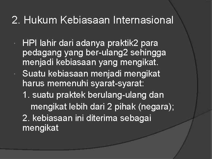2. Hukum Kebiasaan Internasional HPI lahir dari adanya praktik 2 para pedagang yang ber-ulang