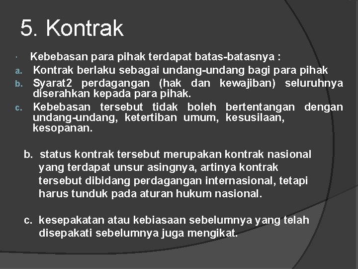 5. Kontrak Kebebasan para pihak terdapat batas-batasnya : Kontrak berlaku sebagai undang-undang bagi para