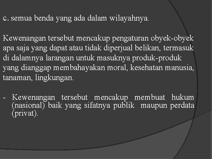 c. semua benda yang ada dalam wilayahnya. Kewenangan tersebut mencakup pengaturan obyek-obyek apa saja