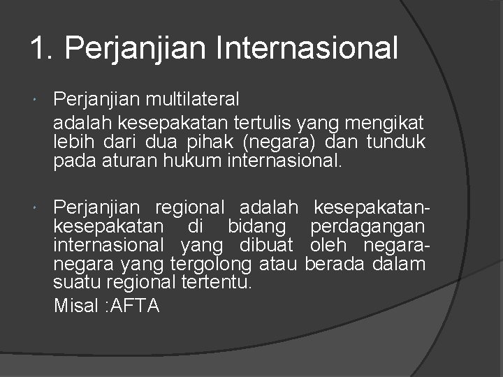 1. Perjanjian Internasional Perjanjian multilateral adalah kesepakatan tertulis yang mengikat lebih dari dua pihak