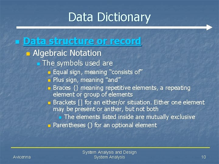 Data Dictionary n Data structure or record n Algebraic Notation n The symbols used