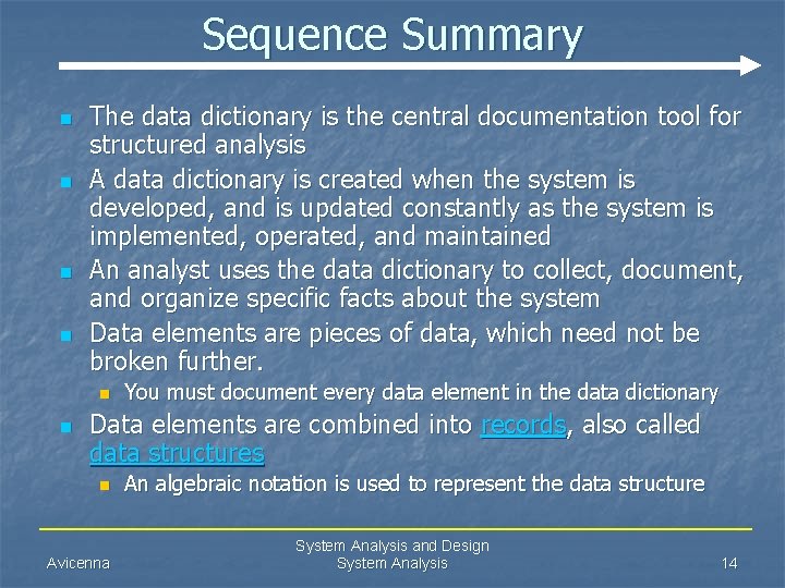 Sequence Summary n n The data dictionary is the central documentation tool for structured