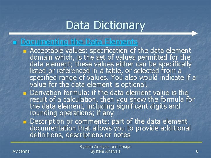 Data Dictionary n Documenting the Data Elements n n n Avicenna Acceptable values: specification