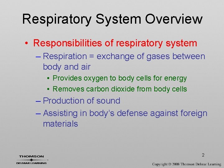 Respiratory System Overview • Responsibilities of respiratory system – Respiration = exchange of gases