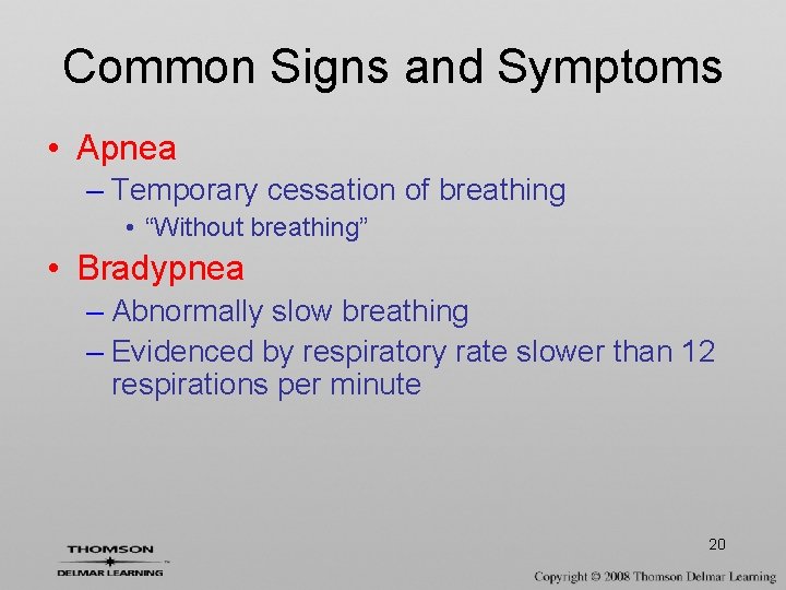 Common Signs and Symptoms • Apnea – Temporary cessation of breathing • “Without breathing”