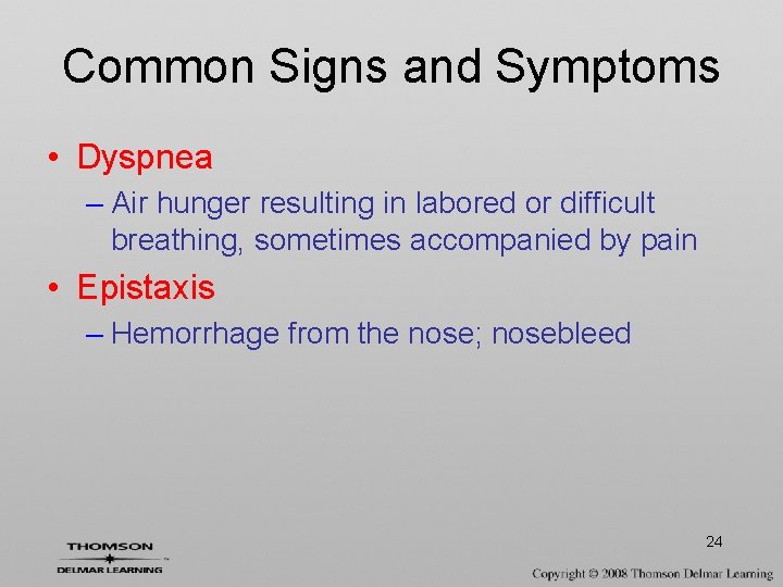 Common Signs and Symptoms • Dyspnea – Air hunger resulting in labored or difficult