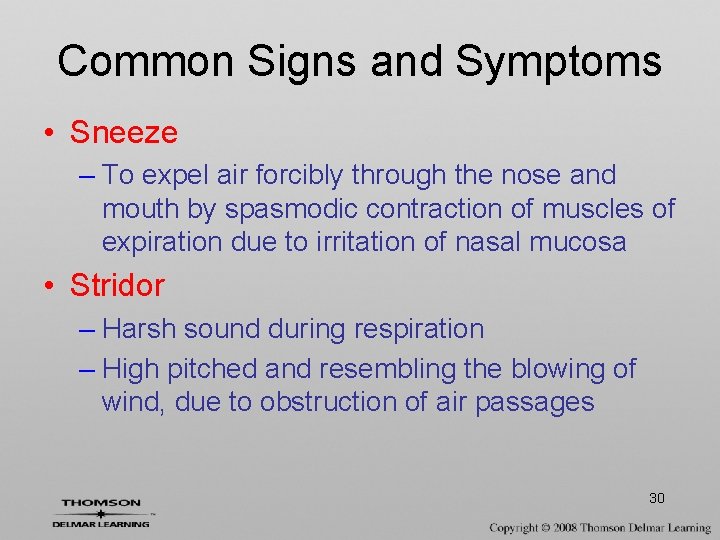 Common Signs and Symptoms • Sneeze – To expel air forcibly through the nose