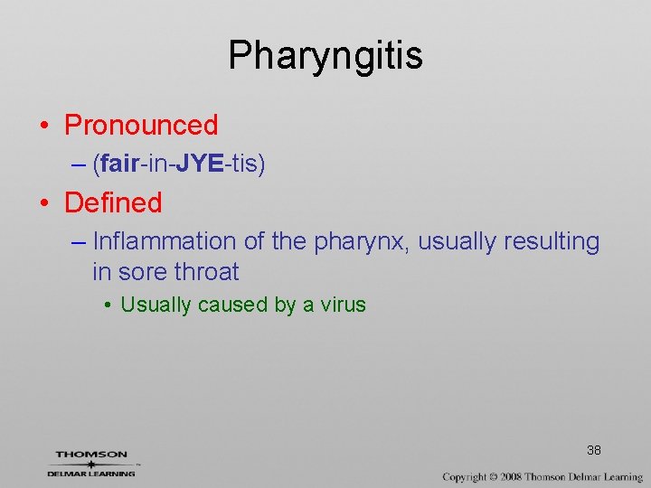 Pharyngitis • Pronounced – (fair-in-JYE-tis) • Defined – Inflammation of the pharynx, usually resulting