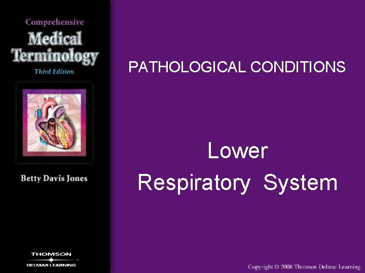 PATHOLOGICAL CONDITIONS Lower Respiratory System 