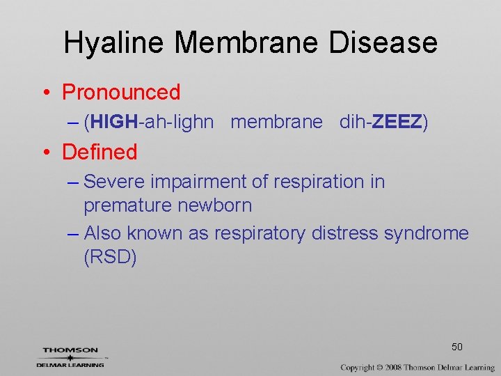 Hyaline Membrane Disease • Pronounced – (HIGH-ah-lighn membrane dih-ZEEZ) • Defined – Severe impairment