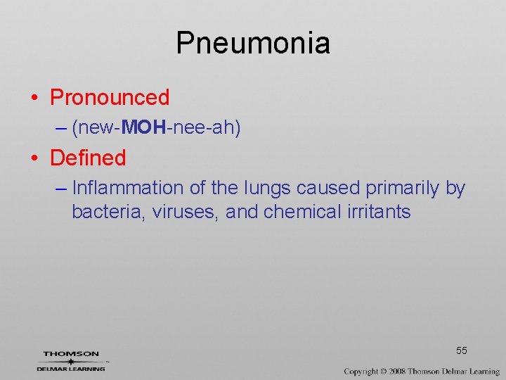 Pneumonia • Pronounced – (new-MOH-nee-ah) • Defined – Inflammation of the lungs caused primarily
