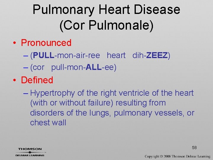 Pulmonary Heart Disease (Cor Pulmonale) • Pronounced – (PULL-mon-air-ree heart dih-ZEEZ) – (cor pull-mon-ALL-ee)