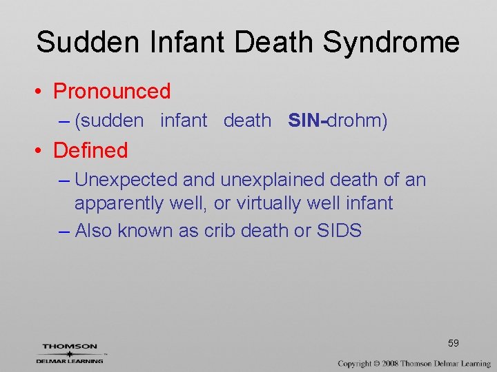 Sudden Infant Death Syndrome • Pronounced – (sudden infant death SIN-drohm) • Defined –