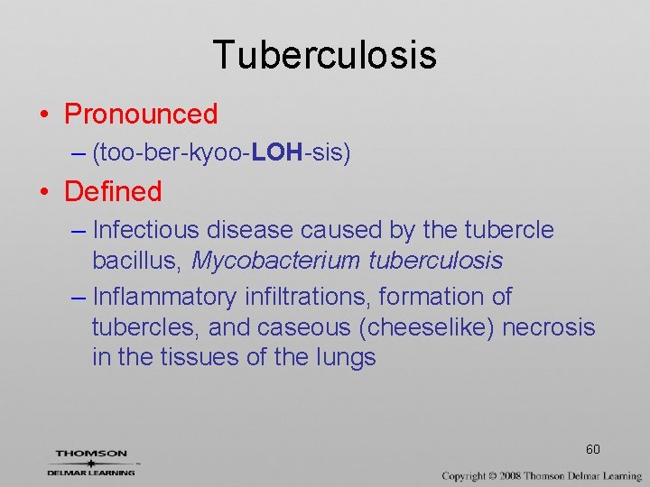 Tuberculosis • Pronounced – (too-ber-kyoo-LOH-sis) • Defined – Infectious disease caused by the tubercle