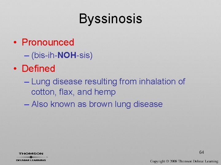 Byssinosis • Pronounced – (bis-ih-NOH-sis) • Defined – Lung disease resulting from inhalation of