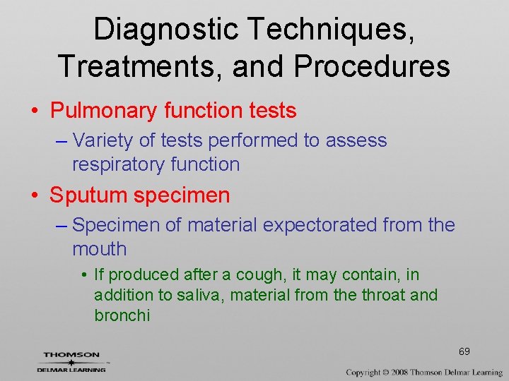 Diagnostic Techniques, Treatments, and Procedures • Pulmonary function tests – Variety of tests performed