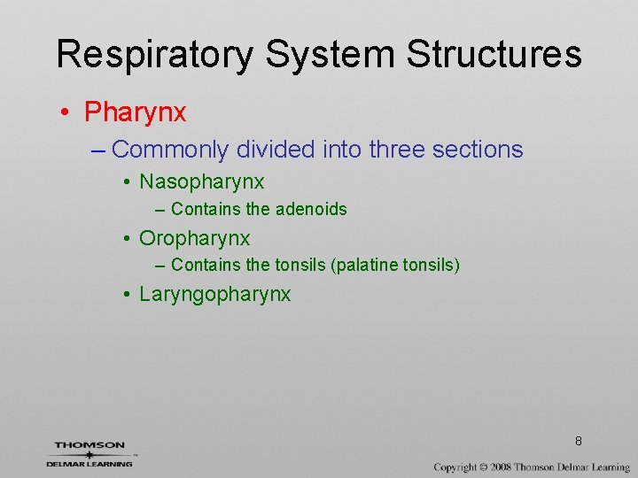 Respiratory System Structures • Pharynx – Commonly divided into three sections • Nasopharynx –