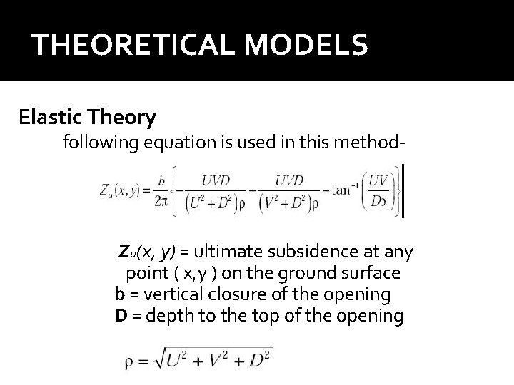 THEORETICAL MODELS Elastic Theory following equation is used in this method- Zu(x, y) = THEORETICAL MODELS Elastic Theory following equation is used in this method- Zu(x, y) =