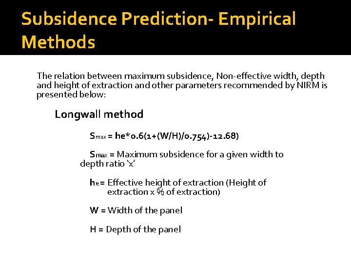 Subsidence Prediction- Empirical Methods The relation between maximum subsidence, Non-effective width, depth and height Subsidence Prediction- Empirical Methods The relation between maximum subsidence, Non-effective width, depth and height