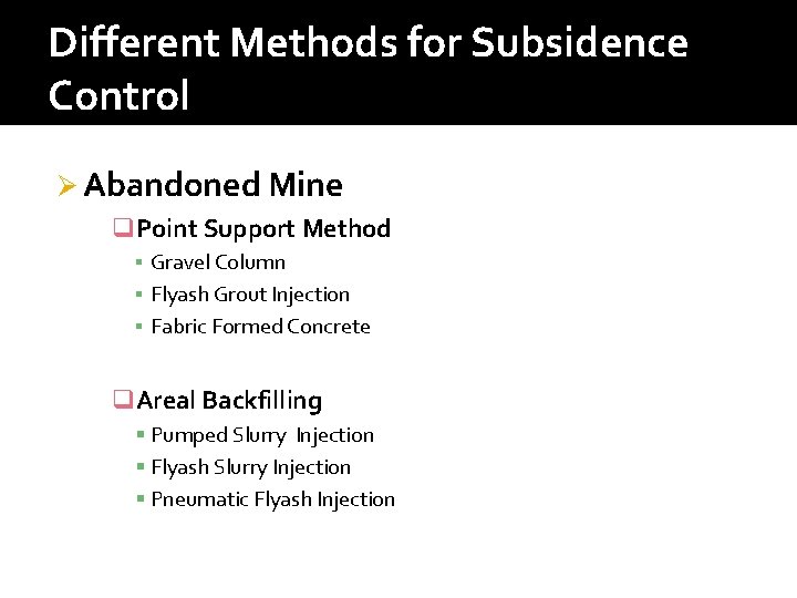 Different Methods for Subsidence Control Ø Abandoned Mine q. Point Support Method ▪ Gravel Different Methods for Subsidence Control Ø Abandoned Mine q. Point Support Method ▪ Gravel