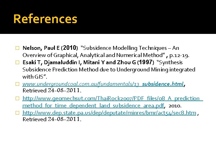 References � � � Nelson, Paul E (2010) “Subsidence Modelling Techniques – An Overview References � � � Nelson, Paul E (2010) “Subsidence Modelling Techniques – An Overview