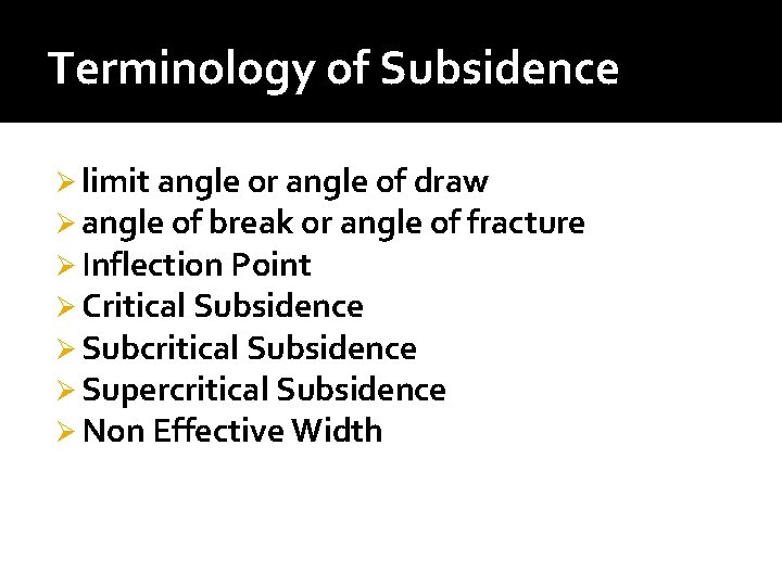 Terminology of Subsidence Ø limit angle or angle of draw Ø angle of break Terminology of Subsidence Ø limit angle or angle of draw Ø angle of break