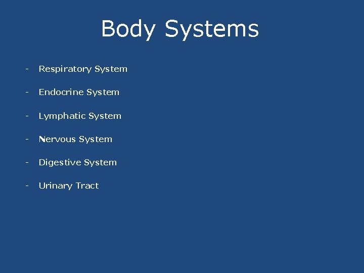 Body Systems - Respiratory System - Endocrine System - Lymphatic System - Nervous System