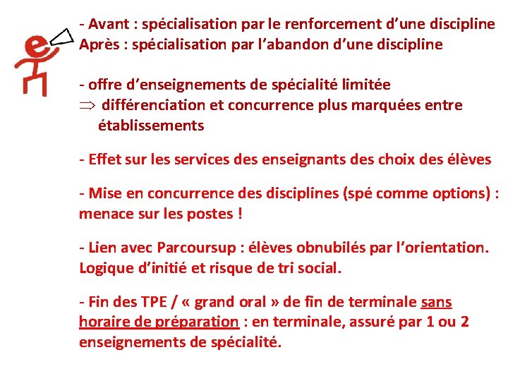 - Avant : spécialisation par le renforcement d’une discipline Après : spécialisation par l’abandon