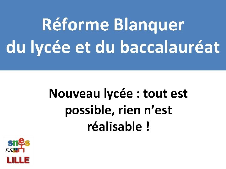 Réforme Blanquer du lycée et du baccalauréat Nouveau lycée : tout est possible, rien