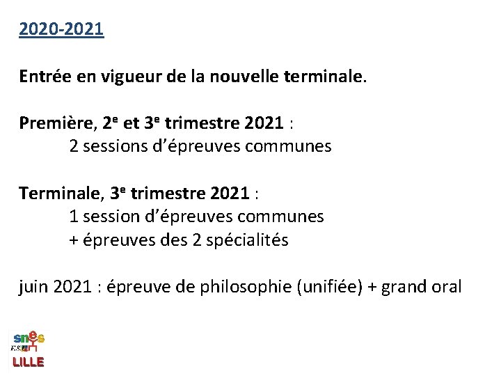 2020 -2021 Entrée en vigueur de la nouvelle terminale. Première, 2 e et 3