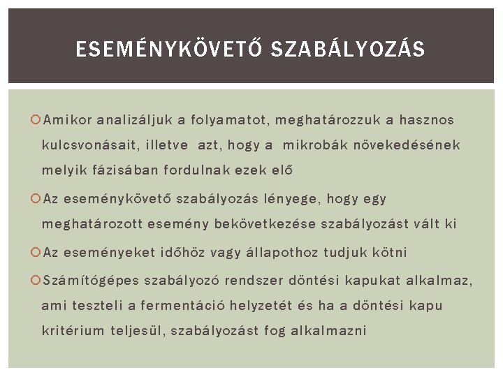 ESEMÉNYKÖVETŐ SZABÁLYOZÁS Amikor analizáljuk a folyamatot, meghatározzuk a hasznos kulcsvonásait, illetve azt, hogy a